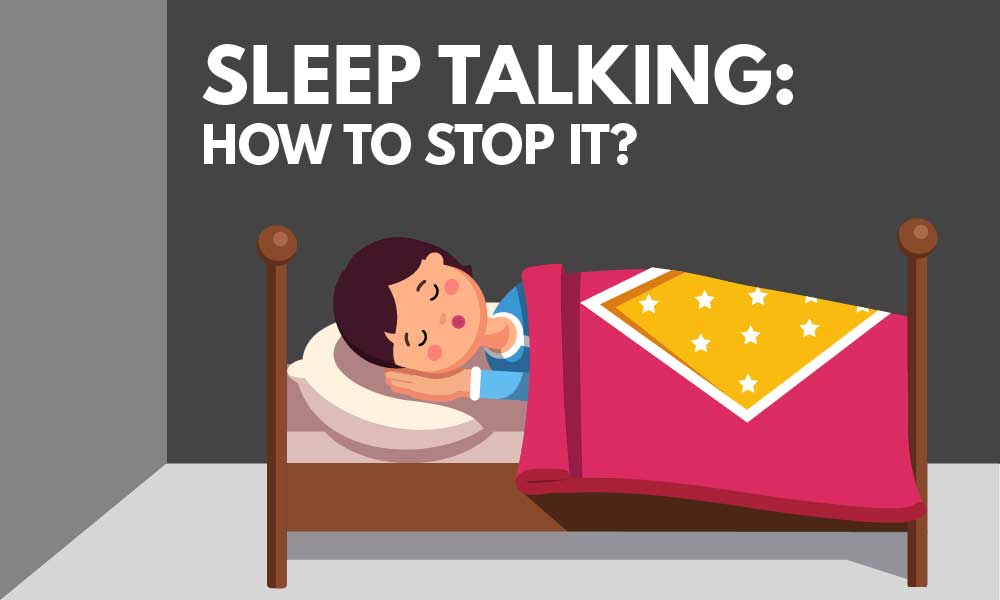 Understanding Sleep Talking and Ways to Stop It !
